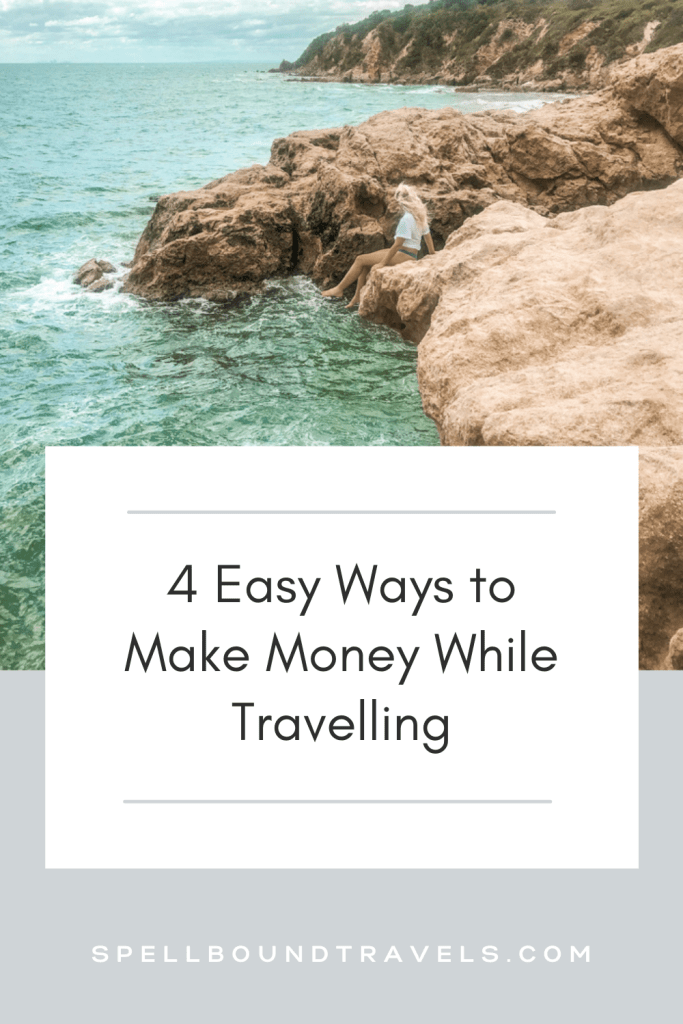 spellbound travels 4 easy ways to make money while travelling